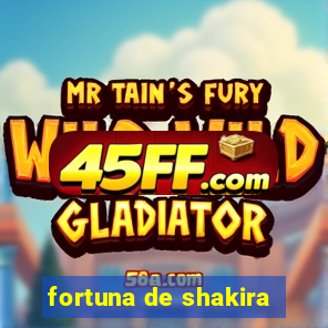 fortuna de shakira